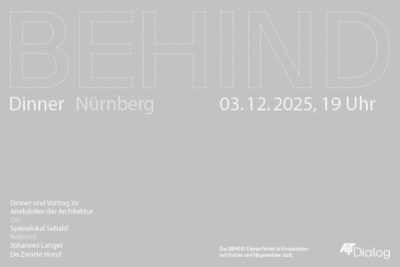 BEHIND – Dinner mit Anekdoten zur Architektur | Nürnberg